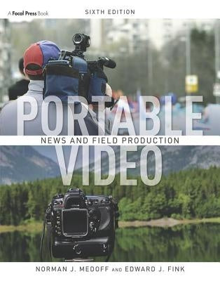 Portable Video: News and Field Production by Medoff, Norman