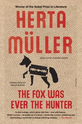 The Fox Was Ever the Hunter by Müller, Herta