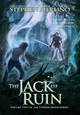 The Jack of Ruin: The Rogue & Knight Adventure Continues by Merlino, Stephen