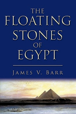 The Floating Stones of Egypt by Barr, James V.