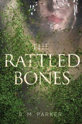 The Rattled Bones by Parker, S. M.