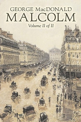 Malcolm, Volume II of II by George Macdonald, Fiction, Classics, Action & Adventure by MacDonald, George