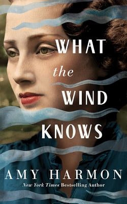 What the Wind Knows by Harmon, Amy