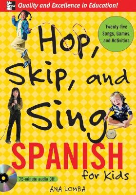 Hop, Skip, and Sing Spanish (Book + Audio CD): An Interactive Audio Program for Kids [With Book] by Lomba, Ana