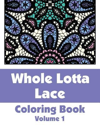 Whole Lotta Lace Coloring Book (Volume 1) by H R Wallace Publishing