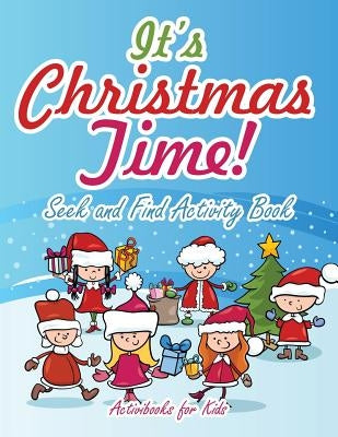 It's Christmas Time! Seek and Find Activity Book by For Kids, Activibooks