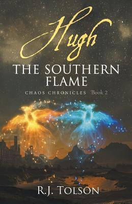 Hugh The Southern Flame (Chaos Chronicles Book 2) by Tolson, R. J.