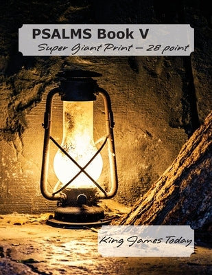 PSALMS Book V, Super Giant Print - 28 point: King James Today by Nafziger, Paula