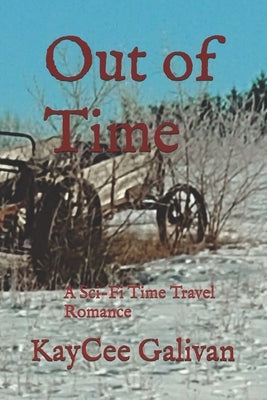 Out of Time: A Sci-Fi Time Travel Romance by Galivan, Kaycee