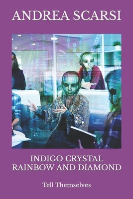 Indigo Crystal Rainbow and Diamond: Tell Themselves by Scarsi, Andrea