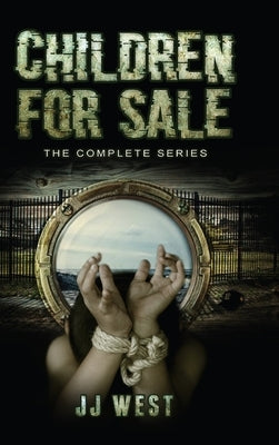 Children For Sale: The Complete Series by West, Jasper Joshua