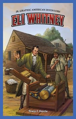 Eli Whitney by Garcia, Tracy J.