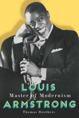 Louis Armstrong, Master of Modernism by Brothers, Thomas