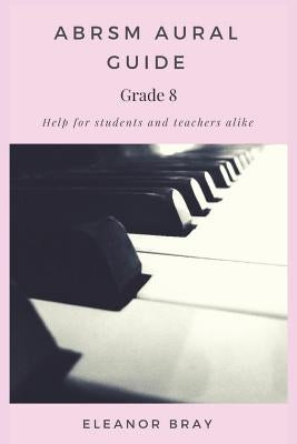 ABRSM Aural Guide - Grade 8 by Bray, Eleanor