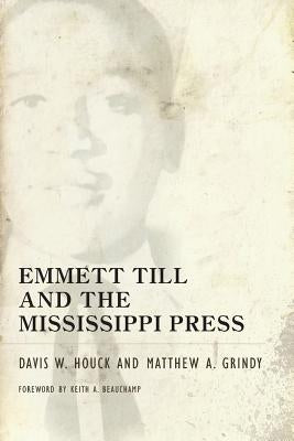 Emmett Till and the Mississippi Press by Houck, Davis W.