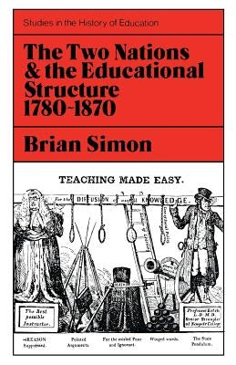 Two Nations and the Educational Structure 1780-1870 by Simon, Brian