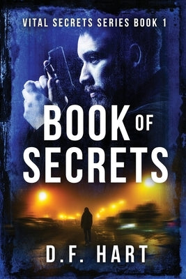 Book Of Secrets: Vital Secrets, Book One by Hart, D. F.