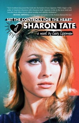 Set the Controls for the Heart of Sharon Tate by Lippman, Gary