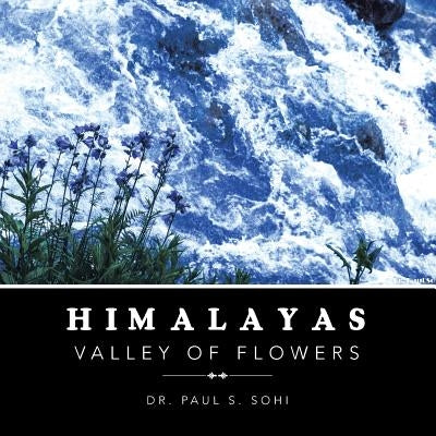 Himalayas: Valley of Flowers by Sohi, Paul S.