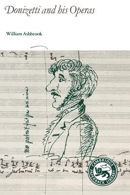 Donizetti and His Operas by Ashbrook, William