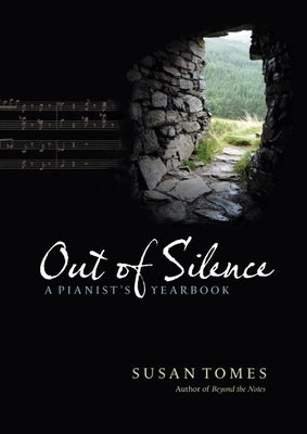 Out of Silence: A Pianist's Yearbook by Tomes, Susan