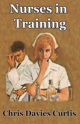 Nurses in Training by Curtis, Chris Davies