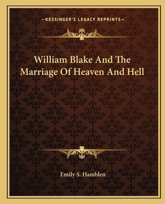 William Blake and the Marriage of Heaven and Hell by Hamblen, Emily S.