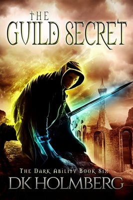 The Guild Secret by Holmberg, D. K.