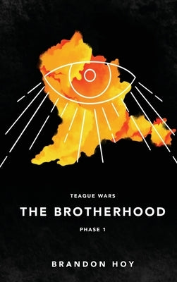 Teague Wars: Phase 1: The Brotherhood: The Brotherhood: Phase 1 by Hoy, Brandon