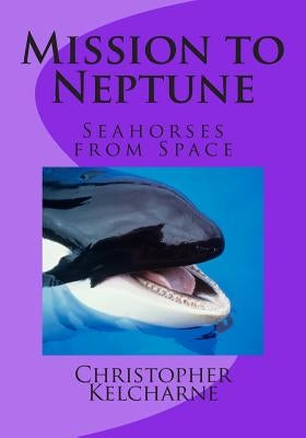 Mission to Neptune: Seahorse from Space by Fife, Murray