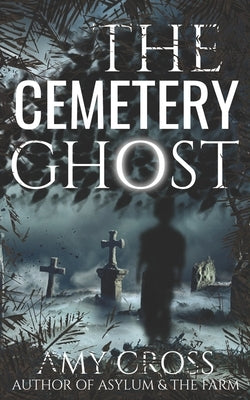 The Cemetery Ghost by Cross, Amy