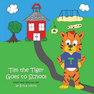 Tim the Tiger Goes to School by Hicks, Erica