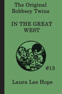 The Bobbsey Twins In the Great West by Hope, Laura Lee