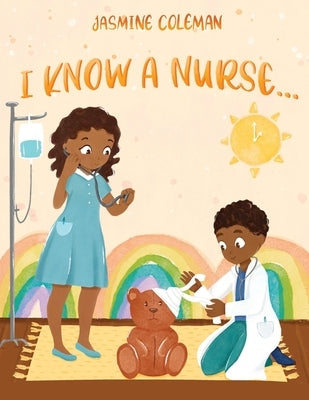 I Know A Nurse by Coleman, Jasmine N.