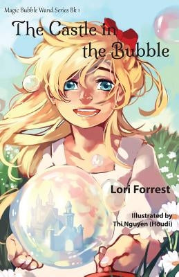 The Castle in the Bubble by Forrest, Lori