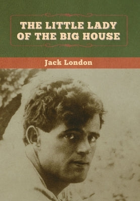 The Little Lady of the Big House by London, Jack