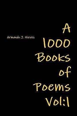 A 1000 books of poems by Nieves, Armando J.