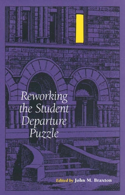 Reworking the Student Departure Puzzle: The Memoir of a Vietnam-Era Draft Resister by Braxton, John M.