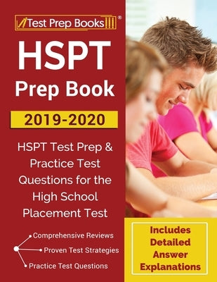 HSPT Prep Book 2019-2020: HSPT Test Prep & Practice Test Questions for the High School Placement Test [Includes Detailed Answer Explanations] by Test Prep Books