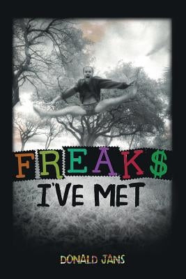 Freaks I've Met by Jans, Donald Henry