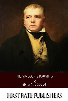 The Surgeon's Daughter by Scott, Walter