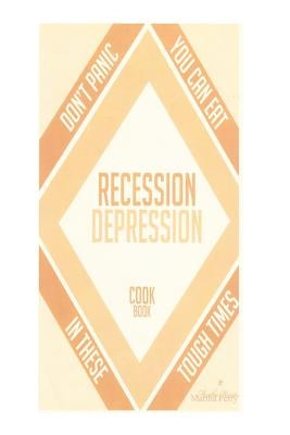 Recession-Depression Cookbook by Perry MS, Martha A.