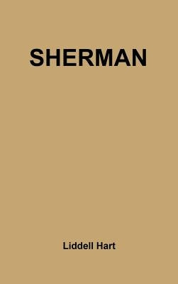 Sherman: Soldier, Realist, American by Liddell, Hart Basil H.