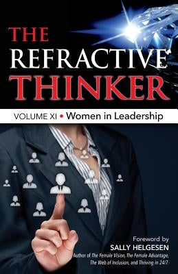 The Refractive Thinker(R): Vol XI: Women in Leadership by Dooley, Gwendolyn C.