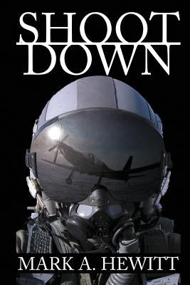 Shoot Down by Hewitt, Mark A.