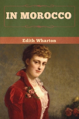 In Morocco by Wharton, Edith