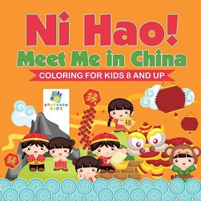 Ni Hao! Meet Me in China - Coloring for Kids 8 and Up by Educando Kids