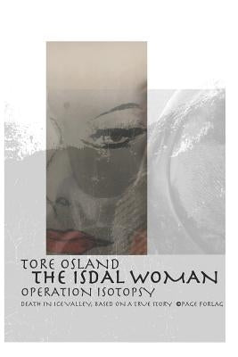 The Isdal Woman - Operation Isotopsy: Death in Ice Valley by Einarsson, Sigurjon