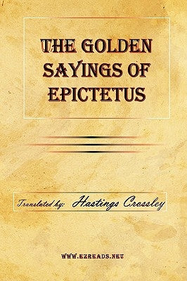 The Golden Sayings of Epictetus by Epictetus