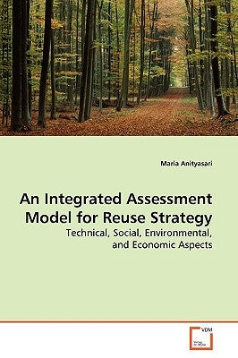 An Integrated Assessment Model for Reuse Strategy by Anityasari, Maria